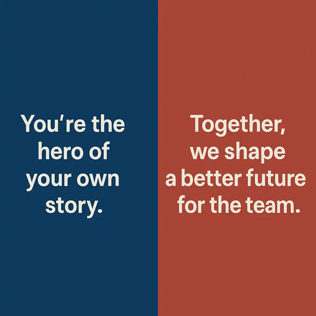 Split-panel image showing two slogans: "You’re the hero of your own story" vs. "Together, we shape a better future for the team."